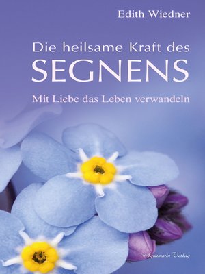 cover image of Die heilsame Kraft des Segnens. Mit Liebe das Leben verwandeln